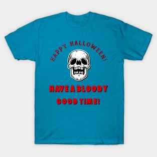 Happy Halloween Have A Bloody Good Time T-Shirt